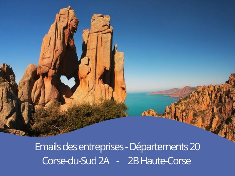 Où trouver les emails btob des entreprises du département 20 Corse-du-Sud 2A – 2B Haute-Corse Corse ?