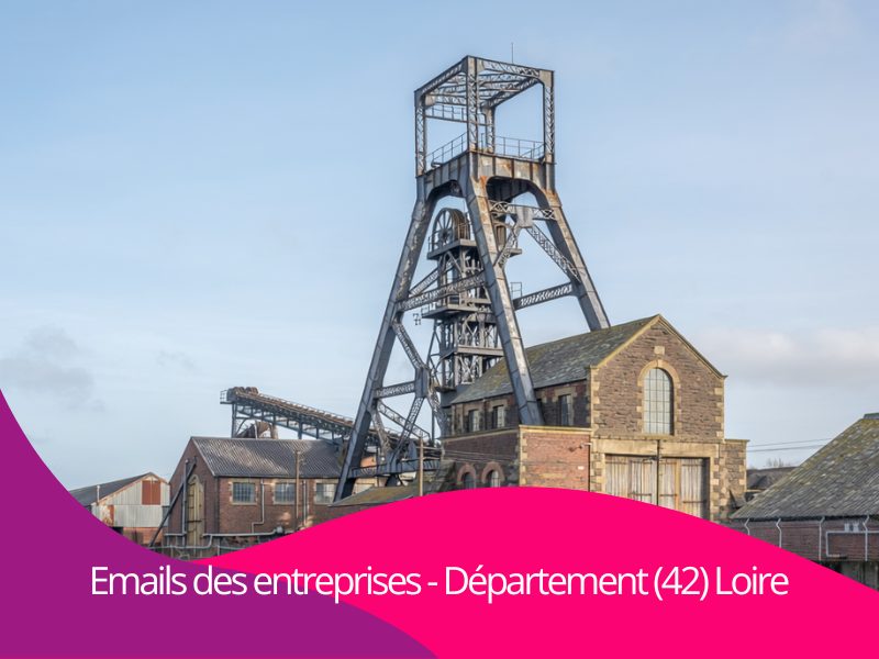 Comment trouver de nouveaux clients par emails btob des entreprises du département 42 Loire Auvergne-Rhône-Alpes ?