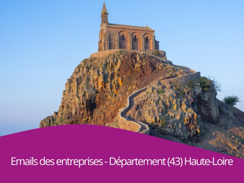 Pourquoi acheter les emails btob des entreprises du département 43 Haute-Loire Auvergne-Rhône-Alpes ?